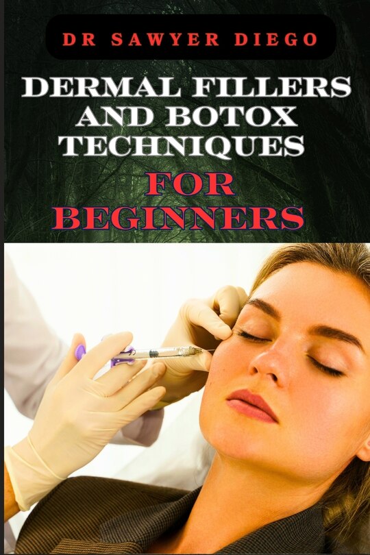 Front cover_Dermal Fillers and Botox Techniques for Beginners