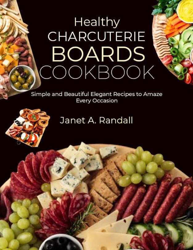 Couverture_Healthy Charcuterie Boards Cookbook