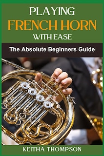 Front cover_Playing French Horn with Ease