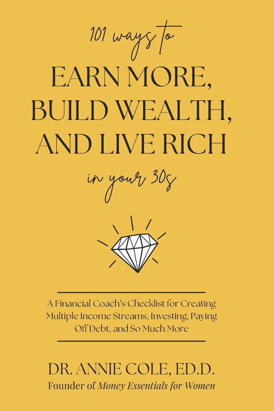 101 Ways To Earn More, Build Wealth, And Live Rich In Your 30s Book By