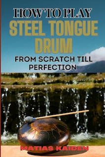 Front cover_How to Play Steel Tongue Drum from Scratch Till Perfection