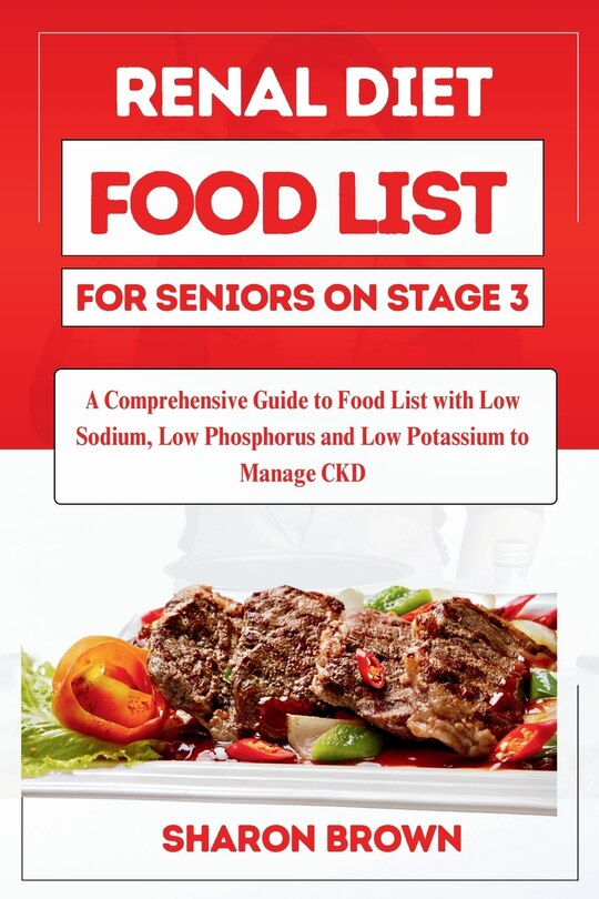 Renal Diet Food List For Seniors On Stage 3 A Comprehensive Guide To