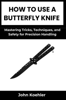 Front cover_How to Use a Butterfly Knife