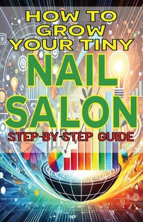 Front cover_How to Grow Your Tiny Nail Salon