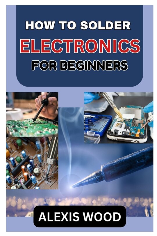 Couverture_How to Solder Electronics for Beginners