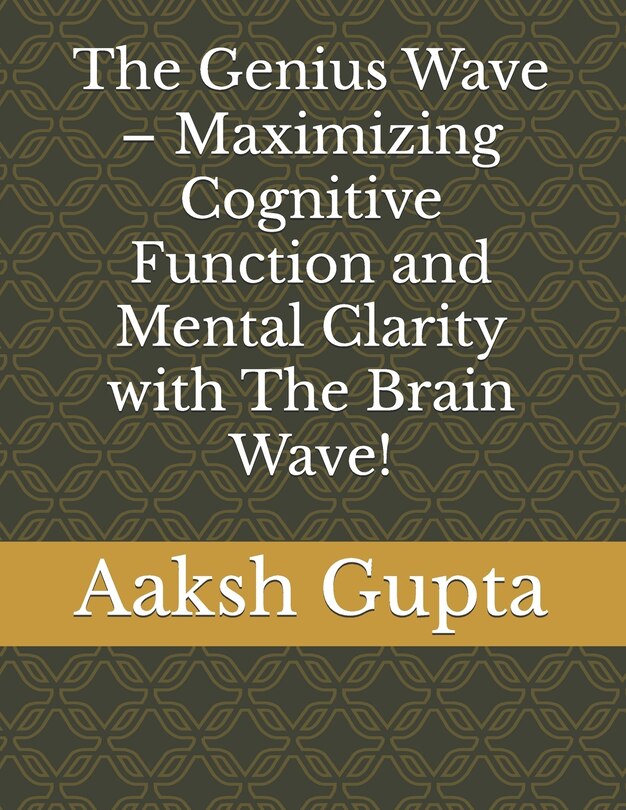 Front cover_The Genius Wave - Maximizing Cognitive Function and Mental Clarity with The Brain Wave!