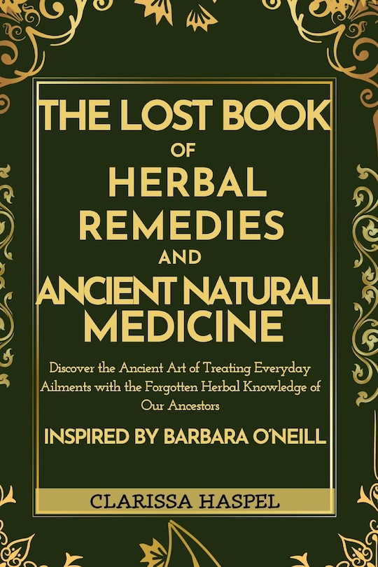 Front cover_The Lost Book of Herbal Remedies and Ancient Natural Medicine
