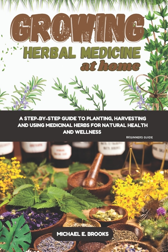 Front cover_Growing Herbal Medicine At Home For Beginners