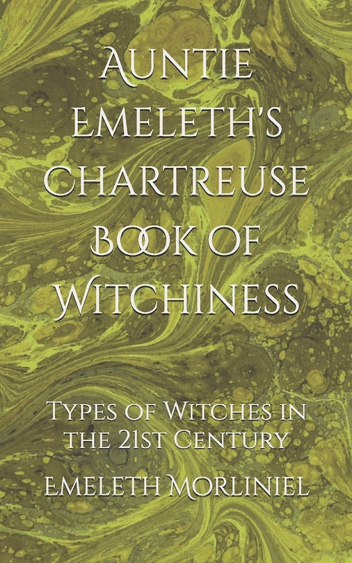 Front cover_Auntie Emeleth's Chartreuse Book of Witchiness