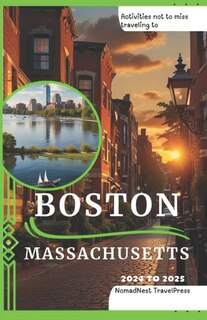 Couverture_Activities not to miss traveling to Boston Massachusetts 2024 to 2025