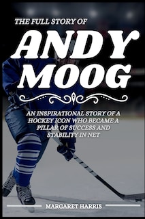 Couverture_The Full Story of Andy Moog