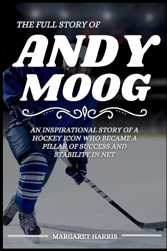 Couverture_The Full Story of Andy Moog