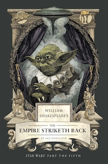 Front cover_William Shakespeare's The Empire Striketh Back: Star Wars Part the Fifth