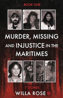 Front cover_MURDER, MISSING, AND INJUSTICE IN THE MARITIMES