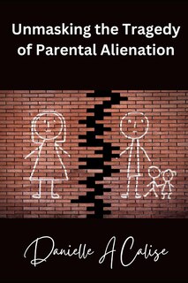 Front cover_Unmasking the Tragedy of Parental Alienation