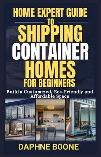 Couverture_Home Expert Guide to Shipping Container Homes for Beginners