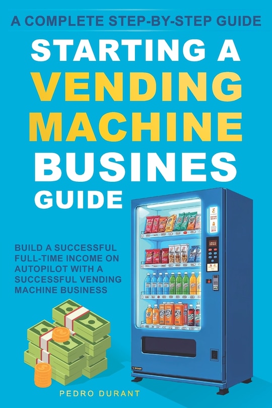 Front cover_Starting a Vending Machine Business Guide