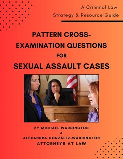 Front cover_Pattern Cross-Examination Questions for Sexual Assault Cases