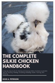 Front cover_The Complete Silkie Chicken Handbook