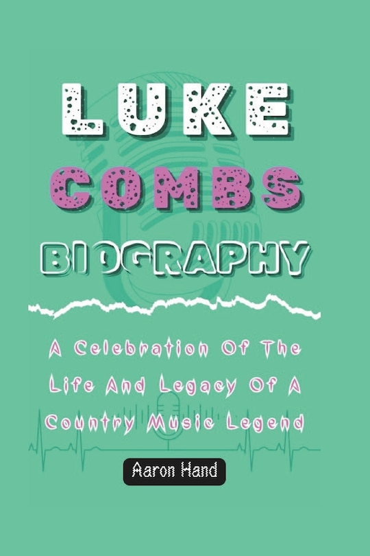 Front cover_Luke Combs Biography