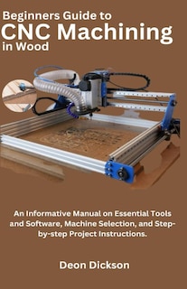 Front cover_Beginners Guide to CNC Machining in Wood
