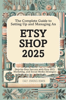 Front cover_The Complete Guide to Setting Up and Managing An Etsy Shop 2025
