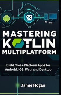 Front cover_Mastering Kotlin Multiplatform