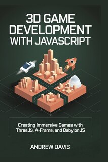 Front cover_3D Game Development with JavaScript