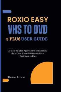 Front cover_Roxio Easy VHS to DVD 3 Plus User Guide