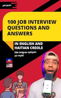 Front cover_100 Job Interview Questions and Answers in English and Haitian Creole