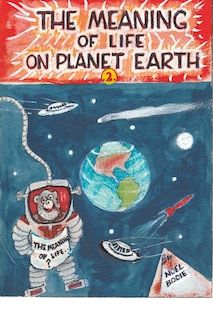 Front cover_The Meaning of Life on Planet Earth.2.