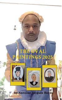 Couverture_The Oval Paintings 2025 by Antoine Jacques Hayes