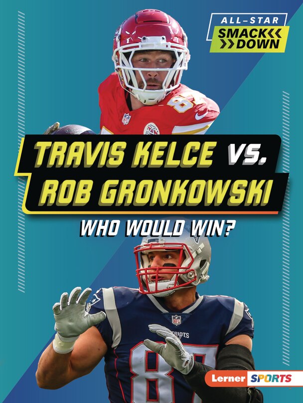 Front cover_Travis Kelce vs. Rob Gronkowski