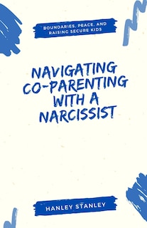 Front cover_Navigating Co-Parenting with a Narcissist