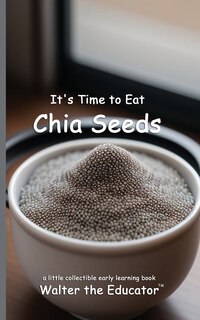 Couverture_It's Time to Eat Chia Seeds