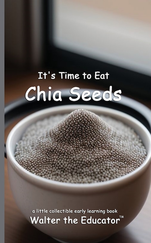 Couverture_It's Time to Eat Chia Seeds