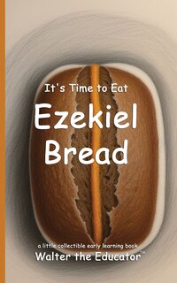 Couverture_It's Time to Eat Ezekiel Bread