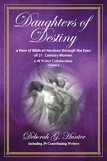 Couverture_Daughters of Destiny, a View of Biblical Heroines through the Eyes of 21st Century Women