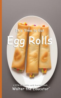 Front cover_It's Time to Eat Egg Rolls