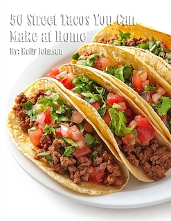 Front cover_50 Street Tacos You Can Make at Home