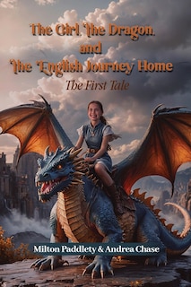 Front cover_The Girl, the Dragon, and the English Journey Home The First Tale