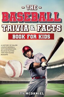 Couverture_The Baseball Trivia and Facts Book for Kids