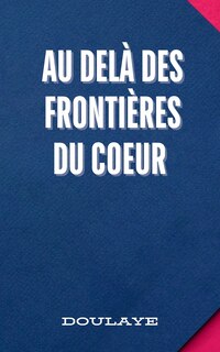 Couverture_Au Delà des Frontières du Coeur