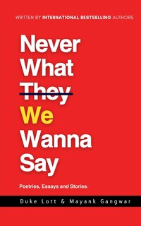 Front cover_Never What We Wanna Say