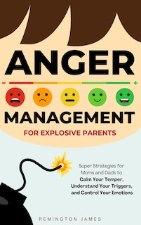 Couverture_Anger Management For Explosive Parents