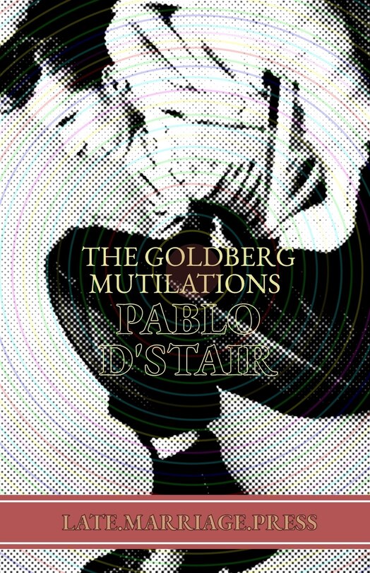 Front cover_The Goldberg Mutilations