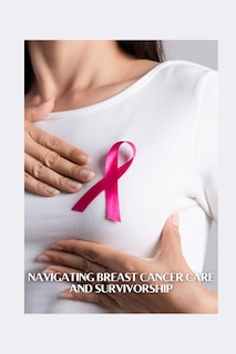Couverture_Navigating Breast Cancer Care and Survivorship