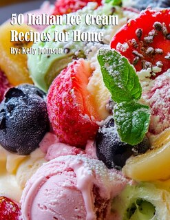 Front cover_50 Italian Ice Cream Recipes for Home