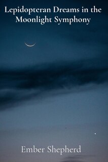 Front cover_Lepidopteran Dreams in the Moonlight Symphony