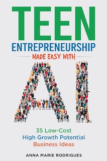 Front cover_Teen Entrepreneurship Made Easy With AI